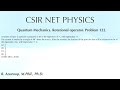 PROBLEM 122: CSIR DEC 2018: Quantum Mechanics.