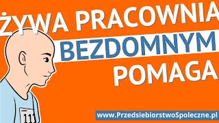 Żywa Pracownia czyli jak pomagać Bezdomnym?