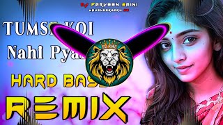 Tumse Koi Nahi Pyara Dj Remix Hard Bass | Full Vibration Mix | Dj Parveen Saini Mahendergarh