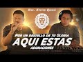 POR UN DESTELLO DE TU GLORIA |  Aqui Estas | Hno. Héctor Quijije Junto a Abel Balarezo | covers ☑️