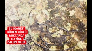 BU İŞARETLERİ GÖREN YÜZDE YÜZ YÜKLÜ BİR HAZİNE SAHİBİ OLUR.