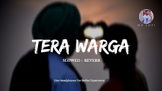 Tere Warga ( Slowed - Reverb ) Savi Kahlon | The Masterz | NV Lofi