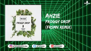 Ahzie - Froggy Drop (FRSMN Remix)