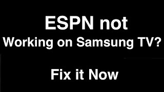 ESPN Plus not working on Samsung TV  -  Fix it Now