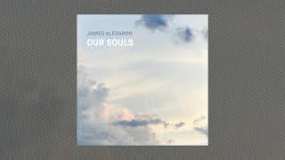 James Alexandr - Our Souls