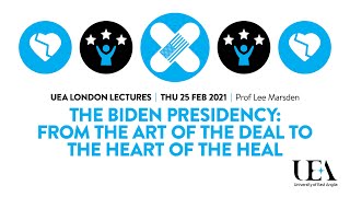 The Biden Presidency: From the art of the deal to the heart of the heal (UEA London Lecture 2021)