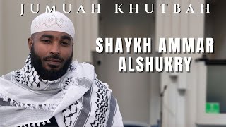 Shaykh Ammar AlShukry Jumuah Khutbah