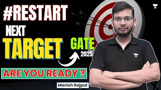 #Restart | Next Target GATE 2025 | Are You Ready ? | Manish Rajput