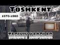 TOSHKENT RETRO [1970-1980] || ВИДЕО-16