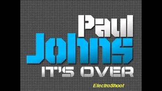 Paul Johns - It's Over ( ElectroShoot Remix ) Preview