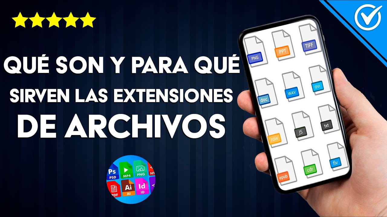 ¿Qué Son Y Para Qué Sirven Las Extensiones De Archivos? ¿Qué Tipos ...