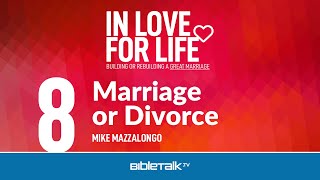 Should I Divorce or Stay Married? – Mike Mazzalongo | BibleTalk.tv