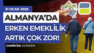 Almanya’da Erken Emeklilik Artık Çok Zor! - 31 Ocak 2025