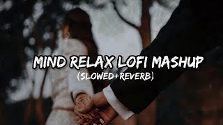 Mind Relax Lofi Song | Sad Lofi Songs | Love Mashup | Slowed and Reverb Lofi |Trending Sad song