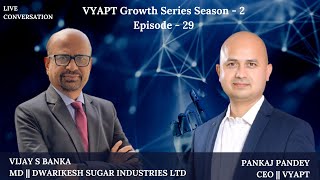 VYAPT Growth Series Season -2 EP-29 With MD of Dwarikesh Sugar Industries, Mr Vijay S Banka