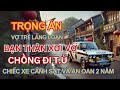 Kỳ Án Trung Quốc - Vợ Trẻ Lăng Loàn - Án Tử Oan Sai Vì Bạn Thân Chén Luôn Vợ Đẹp - Kỳ Án Đen Tối