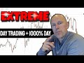 EXTREME - Day Trading  +1000% day