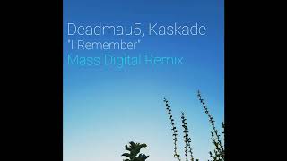 Deadmau5, Kaskade - I Remember (Mass Digital Remix)