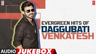 Evergreen Hits Of Daggubati Venkatesh Audio Jukebox | Selected Daggubati Venkatesh Telugu Songs