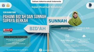 Kajian Muslimah Balaikota DKI Jakarta 11 Oktober 2024 "PAHAMI BID'AH DAN SUNNAH, SUPAYA BERKAH"