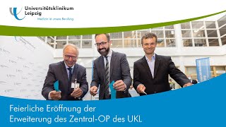 Feierliche Eröffnung der Erweiterung des Zentral-OP des Universitätsklinikums Leipzig