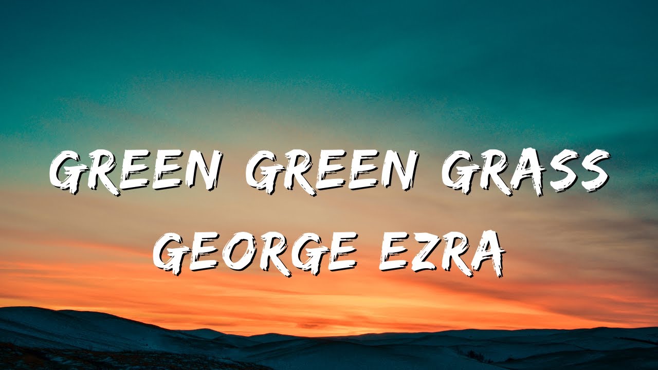 George Ezra - Green Green Grass (Sped Up & Lyrics) - YouTube