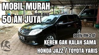 REVIEW GEELY MK2 GT | HATCHBACK MURAH NYAMAN  BONUS SUNROOF