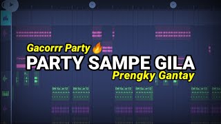 PARTY SAMPE GILA 🌴 ( Prengky Gantay Remix ) GACOR!!! FULL BASS