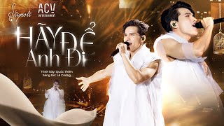 HÃY ĐỂ ANH ĐI - Quốc Thiên ( ST: Lê Cương ) I Bản Live đầu tiên tại SKYNote Live Concert Đà Lạt