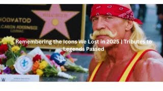 Remembering the Icons We Lost in 2025 | Tributes to Legends Passed