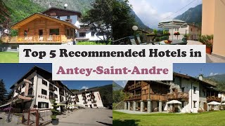 Top 5 Recommended Hotels In Antey-Saint-Andre | Top 5 Best 3 Star Hotels In Antey-Saint-Andre