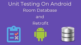Unit Testing On Android Introduction - Room Database and Retrofit