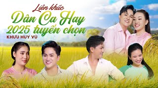 Liên Khúc Dân Ca Hay 2025 Tuyển Chọn | Khưu Huy Vũ ft. Quỳnh Trang - Phạm Thiêng Ngân - Ngọc Hân