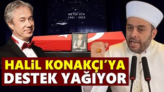 Metin Uca'nın ölümü sonrası... Halil Konakçı'nın sözlerine destek yağıyor