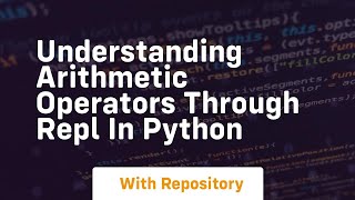 Understanding arithmetic operators through repl in python