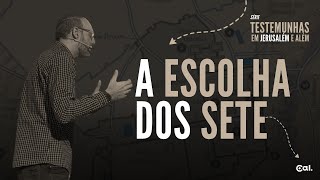 A ESCOLHA DOS SETE |  BISPO TARLES