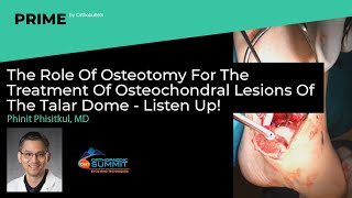 The Role Of Osteotomy For The Treatment Of Osteochondral Lesions Of The Talus - Phinit Phisitkul, MD