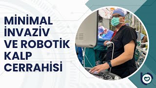 Minimal İnvaziv ve Robotik Kalp Cerrahisi