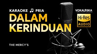 DALAM KERINDUAN (KARAOKE) - The Mercy's  🎵 Nada PRIA