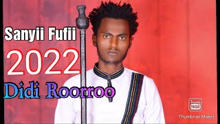 Sanyii Fufii - Didi Roorroo  2022 New Oromo music