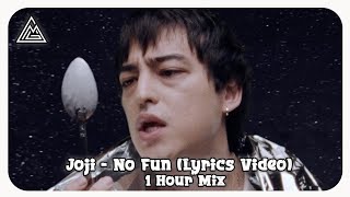 Joji - No Fun (1 Hour Mix) | UHD - Lyrics Video