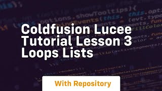 Coldfusion lucee tutorial lesson 3 loops lists