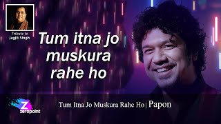 Tum Itna Jo Muskura Rahe Ho | Unplugged by Papon | Tribute to Jagjit Singh