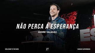 NÃO PERCA A ESPERANÇA - ANDRÉ VALADÃO