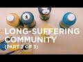 Long-Suffering Community (Part 2 of 3) — 05/23/2022