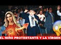 EL NIÑO PROTESTANTE Y LA VÍRGEN MARÍA !Esto fue lo que SUCEDIÓ! TESTIMONIO