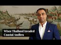 When Thailand Invaded Coastal Andhra | Stories that Make India