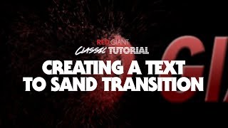Classic Tutorial | Creating a Text to Sand Transition