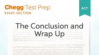 ACT Essay: The Conclusion and Wrap Up - Chegg Test Prep