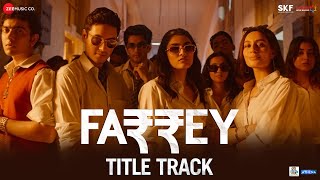 Farrey - Title Track | Alizeh, Prasanna, Sahil, Zeyn | MC Stan, Sachin-Jigar, Maanuni, Abhishek D
